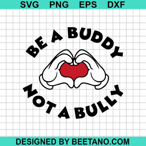 Be A Buddy Not A Bully SVG, Anti Bullying SVG, Stop Bullying SVG