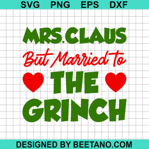 mrs claus married to the grinch svg