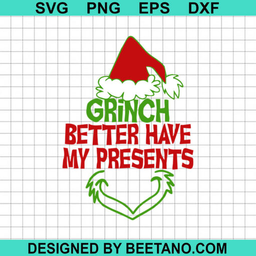 Grinch Better Have My Presents Svg