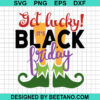 Get Lucky It's Black Friday SVG