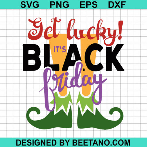 Get Lucky It'S Black Friday Svg