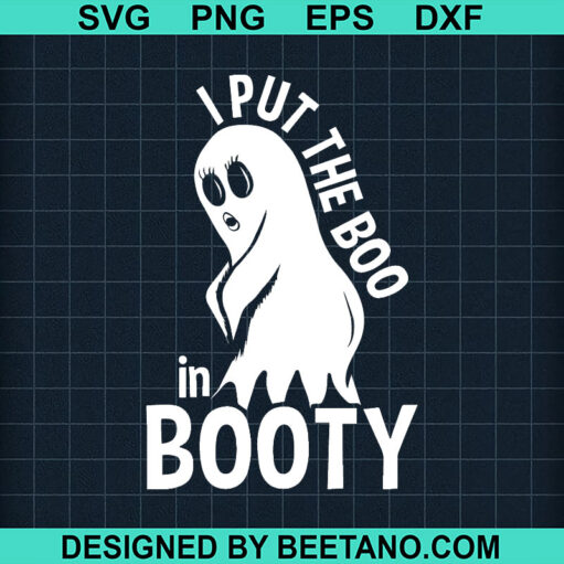 I Put The Boo In Booty SVG, Funny Ghost Halloween SVG, Halloween Boo SVG