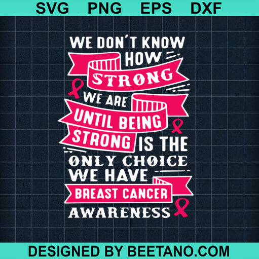 We Don't Know How Strong We Are SVG, Breast Cancer Awareness SVG, Breast Cancer SVG