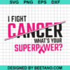 I Fight Cancer What'S Your Superpower Svg