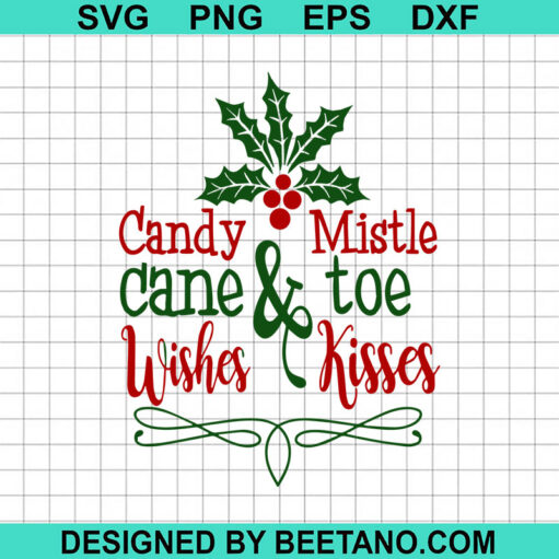 Candy Cane Wishes And Mistletoe Kisses SVG