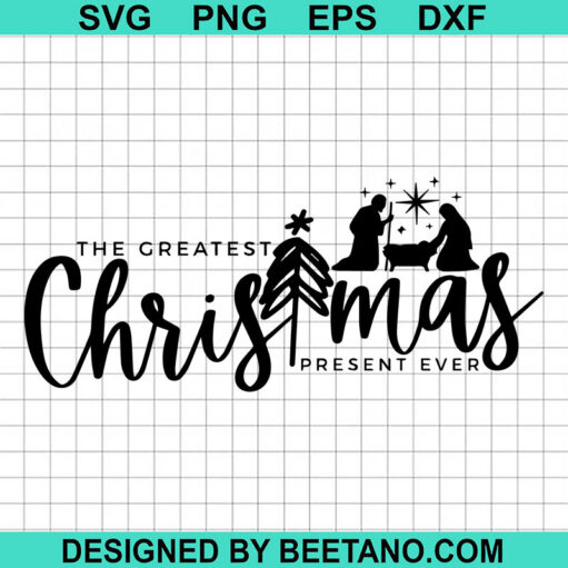 The Greatest Christmas Present Ever Svg