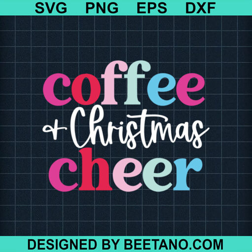 Coffee Of Christmas Cheer SVG, Christmas Quotes SVG, Coffee Christmas SVG