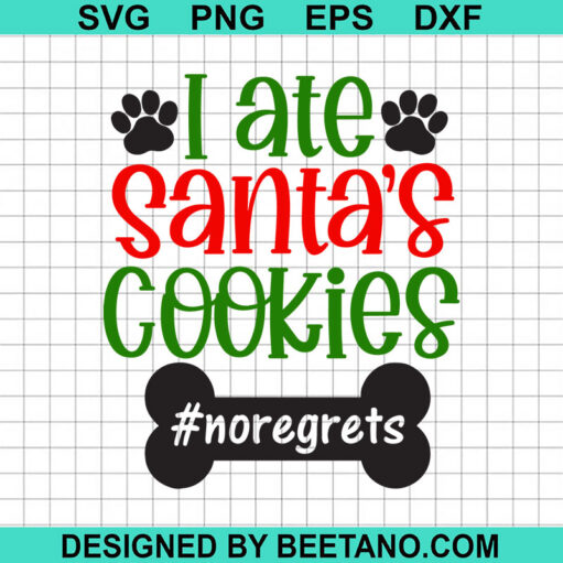 I Ate Santa's Cookies SVG, Funny Santa SVG, Christmas Dog Paw SVG
