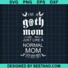 I'M A Goth Mom Just Like Regular Mom But Cooler Svg