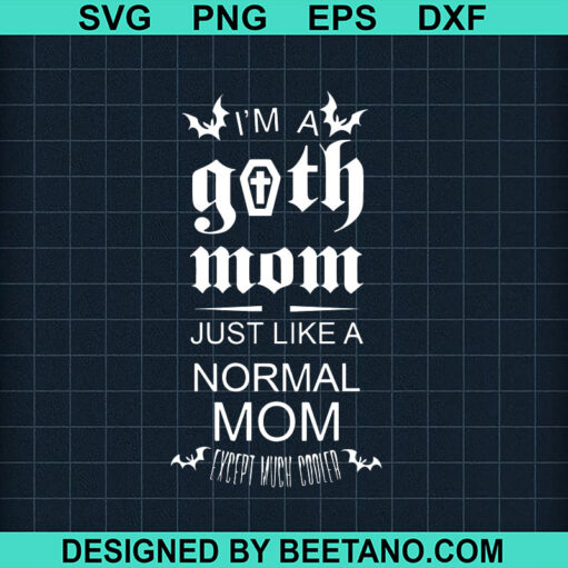 I'm A Goth Mom Just Like Regular Mom But Cooler SVG