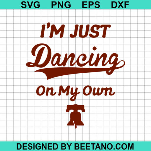 Im Just Dancing On My Own Phillies Svg