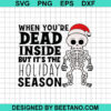 When You'Re Dead Inside But It'S The Holiday Season Svg