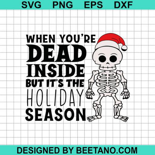 When You'Re Dead Inside But It'S The Holiday Season Svg