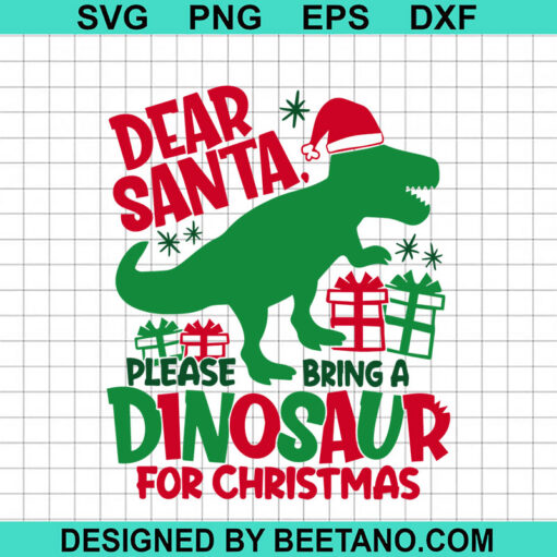 Dear Santa Please Bring A Dinosaur For Christmas Svg