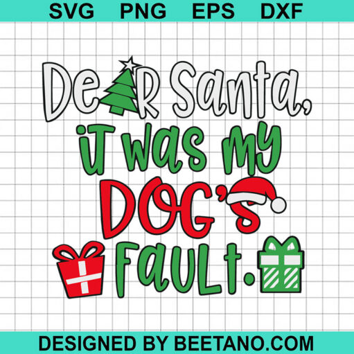 Dear Santa It Was My Dog's Fault SVG