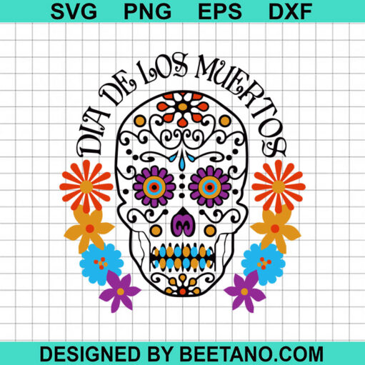 Dia De los Muertos SVG, Day Of The Dead SVG, Sugar Skull SVG