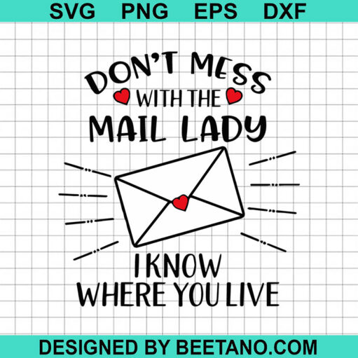 Don't Mess With The Mail Lady I Know Where You Live SVG, Mail Lady SVG