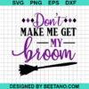 Don'T Make Me Get My Broom Svg