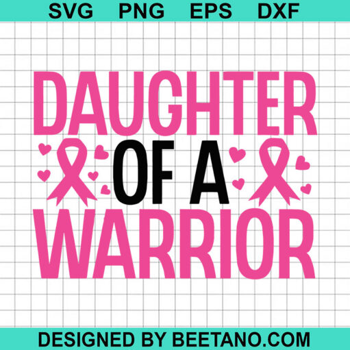 Daughter Of A Warrior SVG, Breast Cancer Awareness SVG, Warrior Pink Ribbon SVG