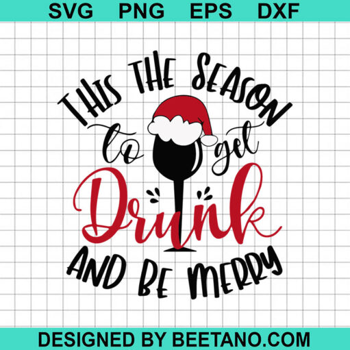 This The Season To Get Drink And Be Merry Svg