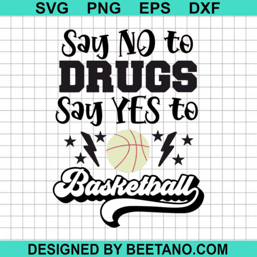 Say No To Drug Say Yes To Basketball Svg