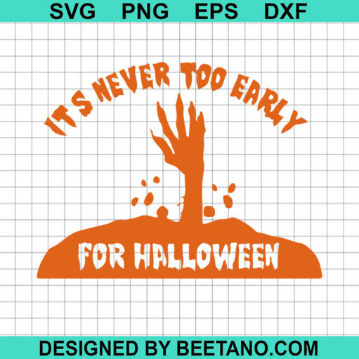 It's Never Too Early For Halloween SVG, Happy Halloween SVG, Halloween Quotes SVG