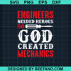Engineers Needed Heroes So God Created Mechanics SVG