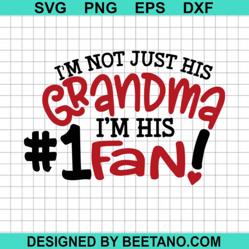 I'm Not Just His Grandma I'm His #1 Fan SVG, Grandma SVG, Funny Family SVG