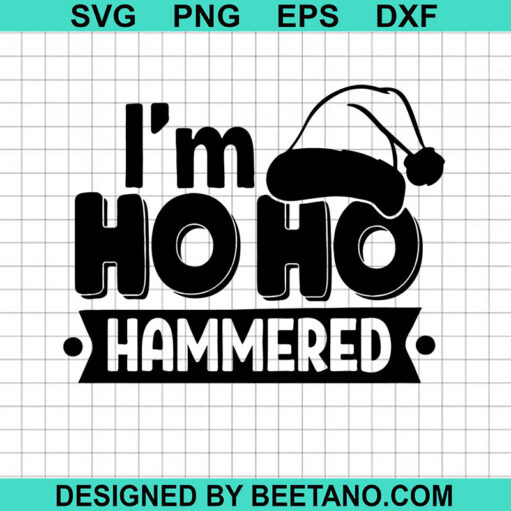 I'M Ho Ho Hammered Svg