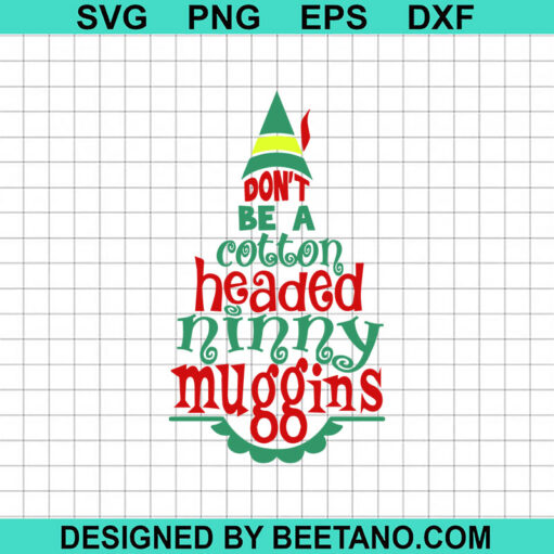 Don'T Be A Cotton Headed Ninny Muggins Svg