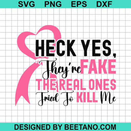 Heck Yes They're Fake Breast Cancer SVG, The Real Ones Tried To Kill Me SVG, Breast Cancer Awareness SVG