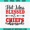Hot Mess Blessed And Chiefs Obsessed SVG