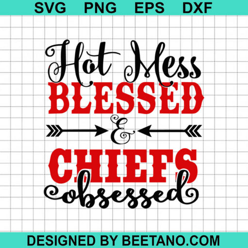 Hot Mess Blessed And Chiefs Obsessed SVG, Christmas Quotes SVG, Hot Mess Blessed SVG