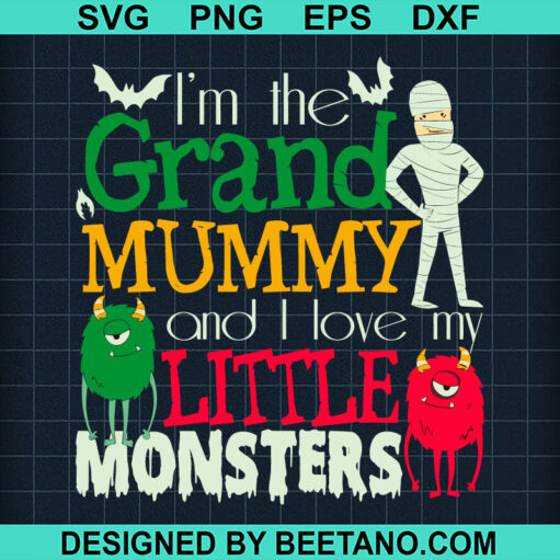 I'M The Grand Mummy And I Love My Little Monsters Svg