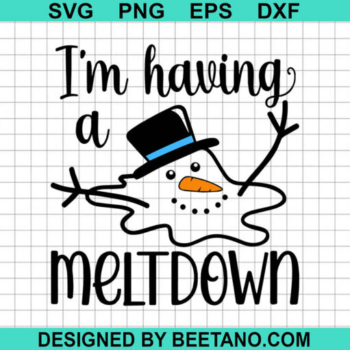 I'm Having A Meltdown SVG, Christmas Snowman SVG, Funny Snowman SVG