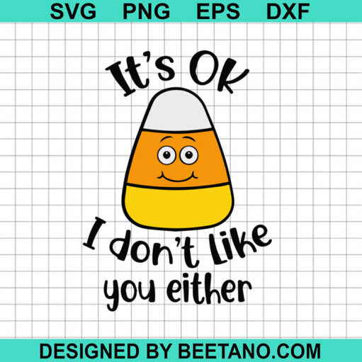 It'S Ok I Don'T Like You Either Svg