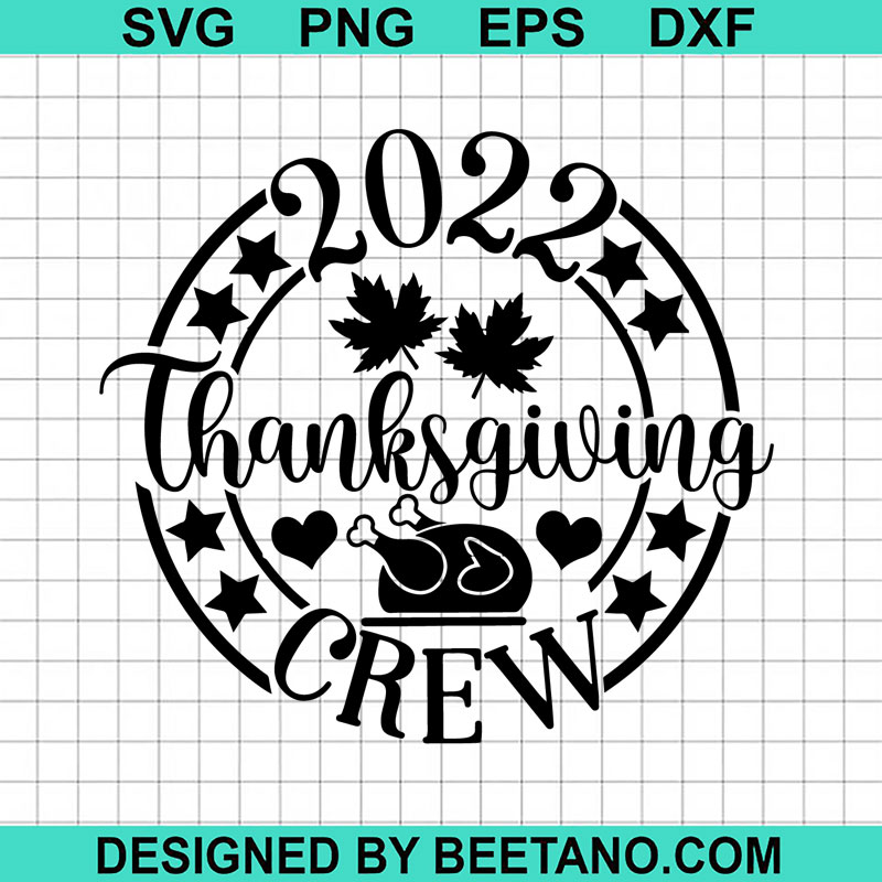 Thanksgiving Crew SVG, Happy Thanksgiving SVG, Thanksgiving Crew 2022 SVG