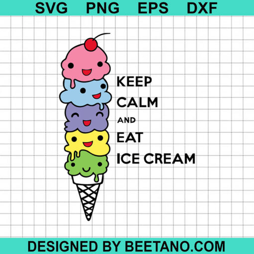 Keep Calm And Eat Ice Cream Svg