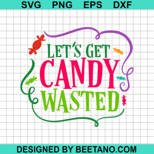 Let's Get Candy Wasted SVG, Funny Halloween SVG, Candy Halloween SVG