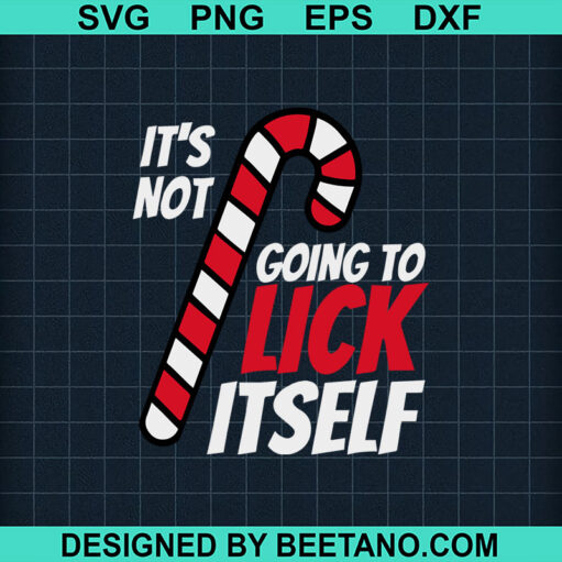 It's Not Going To Lick Itself SVG, Christmas Quotes SVG, Funny Christmas SVG