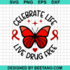 Celebrate Life Live Drug Free SVG