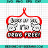 Look At Me Im Drug Free Svg