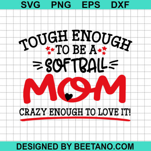 Tough Enough To be A Softball Mom SVG, Softball Mom SVG, Crazy Softball Mom SVG
