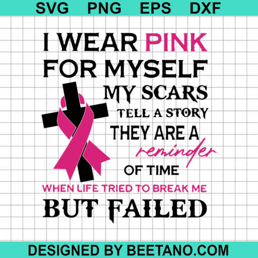 I Wear Pink For Myself SVG, Breast Cancer Cross SVG, Breast Cancer Awareness SVG