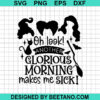 Oh Look Another Glorious Morning Svg