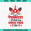 I'M A Princess Living My Drug Free Life Svg