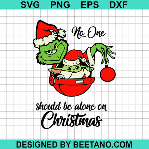Grinch And Baby Yoda Christmas SVG, No One Should Be Alone On Christmas SVG, Santa Grinch SVG