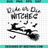 Ride Or Die Witches Svg