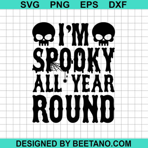 Im Spooky All Year Around SVG, Spooky Season SVG, Halloween Spooky SVG