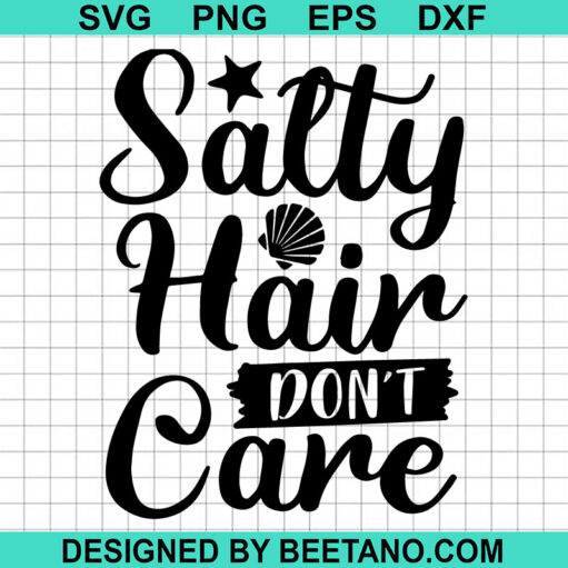 Salty Hair Don't Care SVG, Beach Hair SVG, Summer SVG